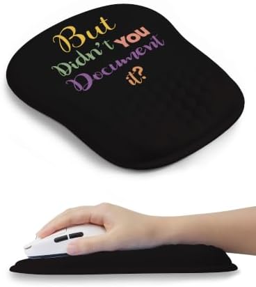 " But Didn't You Document It Funny Office Ergonomic Mouse Pad for Carpal Tunnel Pain Relief, 65% Usable Mouse Area, Memory Foam Wrist Rest for for Office, PC, Gaming