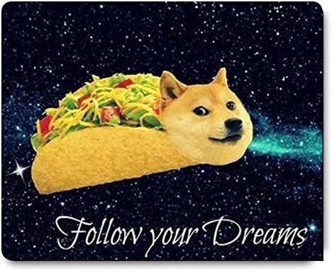 Doge Taco Fllow Your Dream Gaming Mouse Pad - Non-Slip Rubber Base for Laptop, Desk Decor